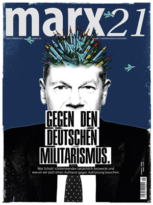 Das Neue Marx21-Magazin: »Gegen Den Deutschen Militarismus« | Marx21